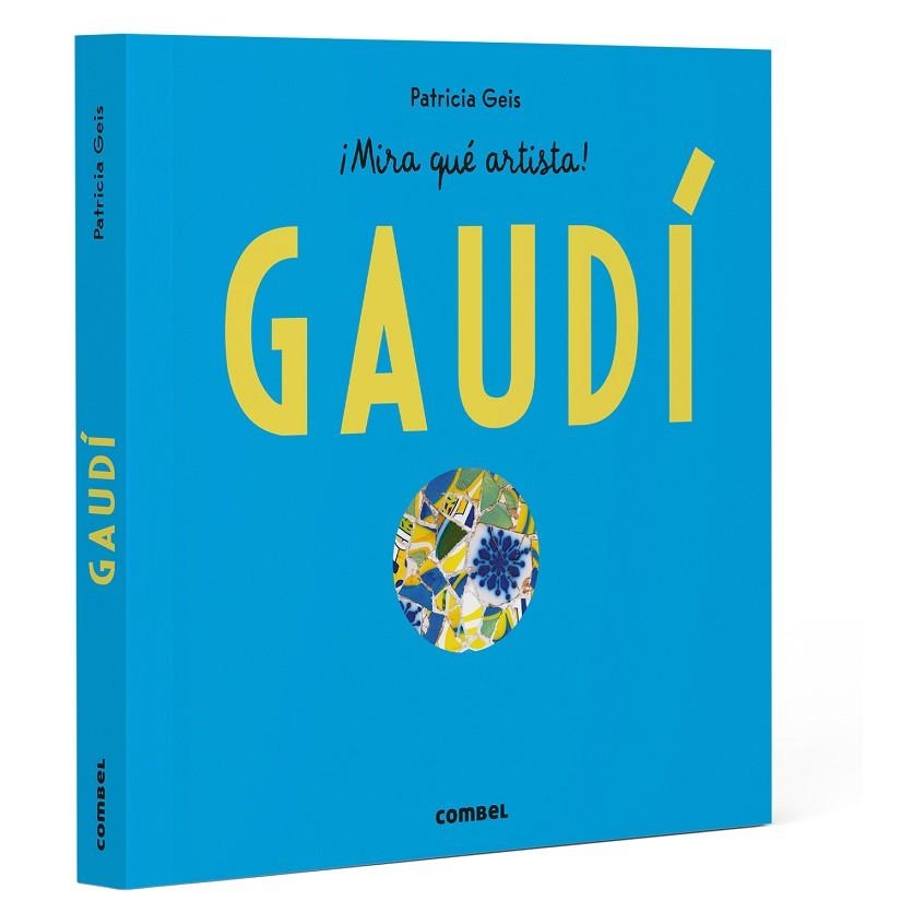 ANTONI GAUDÍ - ¡MIRA QUÉ ARTISTA! | 9788411583152 | GEIS CONTI, PATRICIA | Llibreria L'Altell - Llibreria Online de Banyoles | Comprar llibres en català i castellà online - Llibreria de Girona