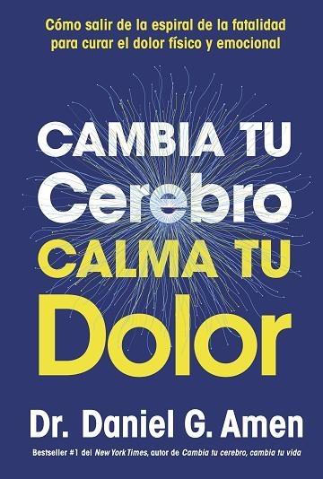 CAMBIA TU CEREBRO, CALMA TU DOLOR | 9788410121485 | AMEN, DANIEL G. | Llibreria L'Altell - Llibreria Online de Banyoles | Comprar llibres en català i castellà online - Llibreria de Girona