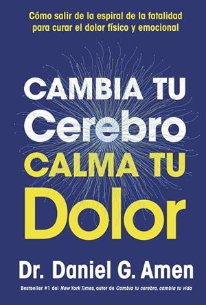 CAMBIA TU CEREBRO, CALMA TU DOLOR | 9788410121485 | AMEN, DANIEL G. | Llibreria L'Altell - Llibreria Online de Banyoles | Comprar llibres en català i castellà online - Llibreria de Girona