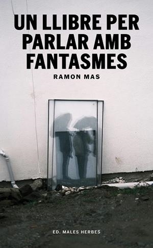 UN LLIBRE PER PARLAR AMB FANTASMES | 9791399156942 | MAS, RAMON | Llibreria Online de Banyoles | Comprar llibres en català i castellà online