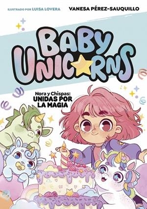 NORA Y CHISPAS: UNIDAS POR LA MAGIA (BABY UNICORNS 2) | 9788419868756 | PÉREZ-SAUQUILLO, VANESA | Llibreria Online de Banyoles | Comprar llibres en català i castellà online