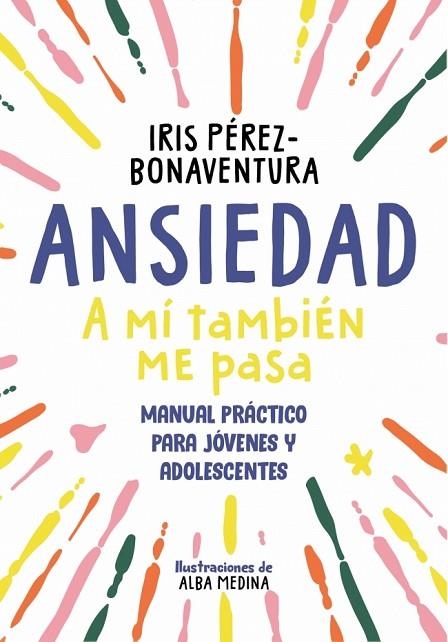 ANSIEDAD: A MÍ TAMBIÉN ME PASA | 9788418688768 | PÉREZ BONAVENTURA, IRIS | Llibreria L'Altell - Llibreria Online de Banyoles | Comprar llibres en català i castellà online - Llibreria de Girona