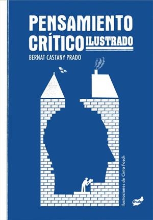 PENSAMIENTO CRÍTICO ILUSTRADO | 9788418702969 | CASTANY PRADO, BERNAT | Llibreria Online de Banyoles | Comprar llibres en català i castellà online