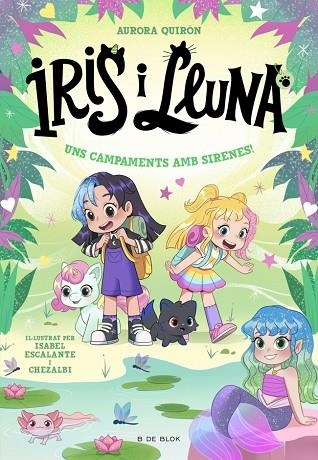 IRIS I LLUNA: CUIDADORES D'ANIMALETS MÀGICS 6 - UNS CAMPAMENTS AMB SIRENES! | 9791387695651 | QUIRÓN, AURORA | Llibreria Online de Banyoles | Comprar llibres en català i castellà online