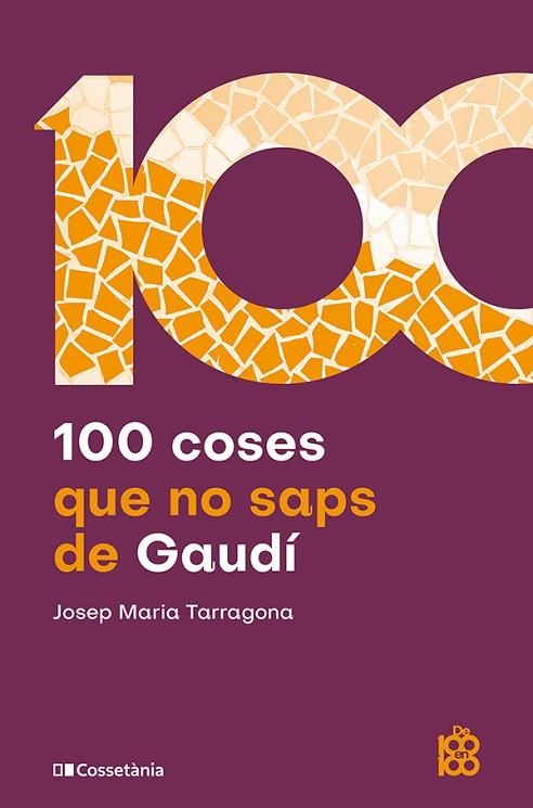 100 COSES QUE NO SAPS DE GAUDÍ | 9788413566115 | TARRAGONA I CLARASÓ, JOSEP MARIA | Llibreria Online de Banyoles | Comprar llibres en català i castellà online
