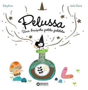 PELUSSA. UNA BRUIXETA PETITA PETITETA | 9788448967710 | SYBILLINE | Llibreria Online de Banyoles | Comprar llibres en català i castellà online