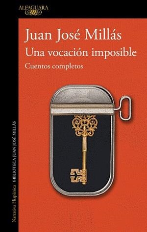 UNA VOCACIÓN IMPOSIBLE. CUENTOS COMPLETOS | 9788420477992 | MILLÁS, JUAN JOSÉ | Llibreria L'Altell - Llibreria Online de Banyoles | Comprar llibres en català i castellà online - Llibreria de Girona