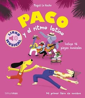PACO Y EL RITMO LATINO. LIBRO MUSICAL | 9788408288787 | LE HUCHE, MAGALI | Llibreria L'Altell - Llibreria Online de Banyoles | Comprar llibres en català i castellà online - Llibreria de Girona