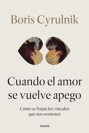 CUANDO EL AMOR SE VUELVE APEGO | 9788449345579 | CYRULNIK, BORIS | Llibreria Online de Banyoles | Comprar llibres en català i castellà online