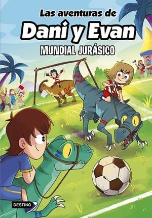 LAS AVENTURAS DE DANI Y EVAN 15. MUNDIAL JURÁSICO | 9788408322146 | LAS AVENTURAS DE DANI Y EVAN | Llibreria Online de Banyoles | Comprar llibres en català i castellà online