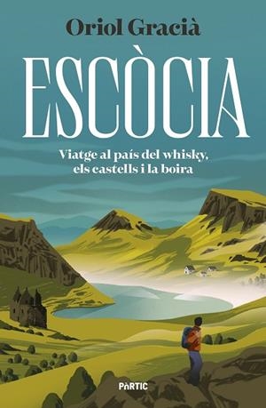 ESCÒCIA. VIATGE AL PAÍS DEL WHISKY, ELS CASTELLS I LA BOIRA | 9788498095456 | GRACIÀ, ORIOL | Llibreria L'Altell - Llibreria Online de Banyoles | Comprar llibres en català i castellà online - Llibreria de Girona