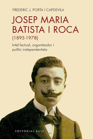 JOSEP MARIA BATISTA I ROCA (1895-1978) | 9791387728397 | FREDERIC JOSEP PORTA I CAPDEVILA | Llibreria Online de Banyoles | Comprar llibres en català i castellà online