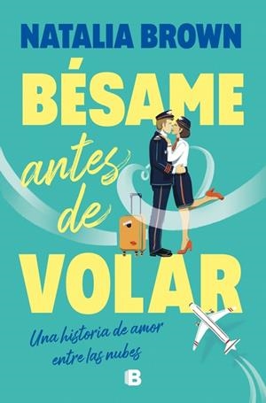 BÉSAME ANTES DE VOLAR | 9788466684491 | BROWN, NATALIA | Llibreria Online de Banyoles | Comprar llibres en català i castellà online