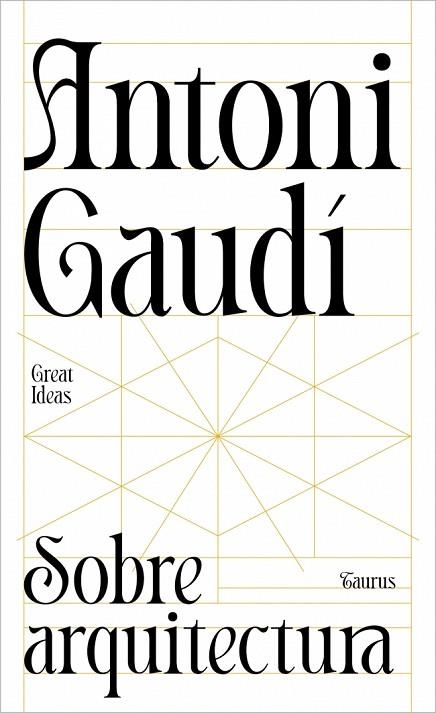 SOBRE ARQUITECTURA (SERIE GREAT IDEAS) | 9788430629312 | GAUDÍ, ANTONI | Llibreria Online de Banyoles | Comprar llibres en català i castellà online