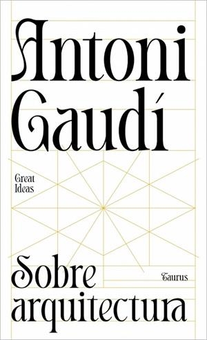 SOBRE ARQUITECTURA (SERIE GREAT IDEAS) | 9788430629312 | GAUDÍ, ANTONI | Llibreria Online de Banyoles | Comprar llibres en català i castellà online