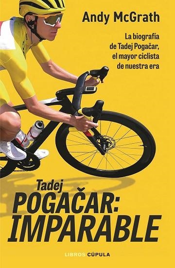 TADEJ POGACAR: IMPARABLE | 9788448049126 | MCGRATH, ANDY | Llibreria Online de Banyoles | Comprar llibres en català i castellà online