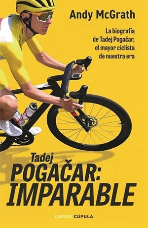 TADEJ POGACAR: IMPARABLE | 9788448049126 | MCGRATH, ANDY | Llibreria Online de Banyoles | Comprar llibres en català i castellà online
