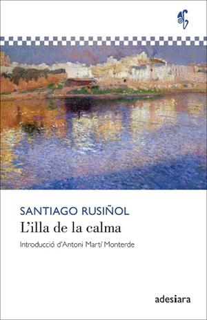 L’ILLA DE LA CALMA | 9788419908438 | RUSIÑOL, SANTIAGO | Llibreria Online de Banyoles | Comprar llibres en català i castellà online