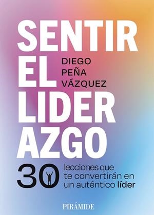 SENTIR EL LIDERAZGO | 9788436851380 | PEÑA VÁZQUEZ, DIEGO | Llibreria L'Altell - Llibreria Online de Banyoles | Comprar llibres en català i castellà online - Llibreria de Girona
