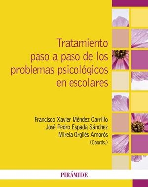 TRATAMIENTO PASO A PASO DE LOS PROBLEMAS PSICOLÓGICOS EN ESCOLARES | 9788436851045 | MÉNDEZ CARRILLO, FRANCISCO XAVIER/ESPADA SÁNCHEZ, JOSÉ PEDRO/ORGILÉS AMORÓS, MIREIA | Llibreria Online de Banyoles | Comprar llibres en català i castellà online