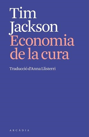 L'ECONOMIA DE LA CURA | 9791399136906 | JACKSON, TIM | Llibreria L'Altell - Llibreria Online de Banyoles | Comprar llibres en català i castellà online - Llibreria de Girona