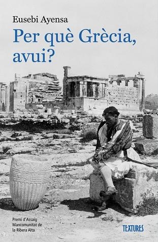 PER QUÈ GRÈCIA, AVUI? | 9788413589138 | AYENSA PRAT, EUSEBI | Llibreria Online de Banyoles | Comprar llibres en català i castellà online