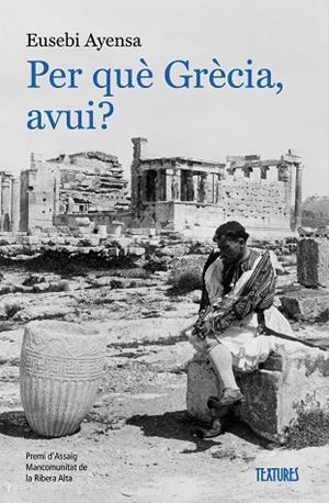 PER QUÈ GRÈCIA, AVUI? | 9788413589138 | AYENSA PRAT, EUSEBI | Llibreria Online de Banyoles | Comprar llibres en català i castellà online