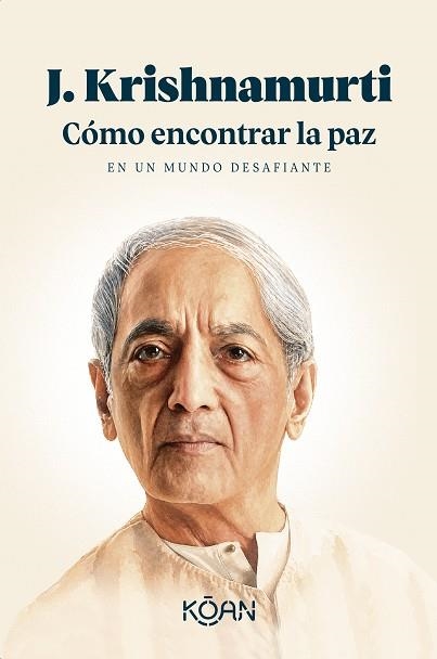 CÓMO ENCONTRAR LA PAZ EN UN MUNDO DESAFIANTE | 9788410358447 | KRISHNAMURTI, J. | Llibreria L'Altell - Llibreria Online de Banyoles | Comprar llibres en català i castellà online - Llibreria de Girona