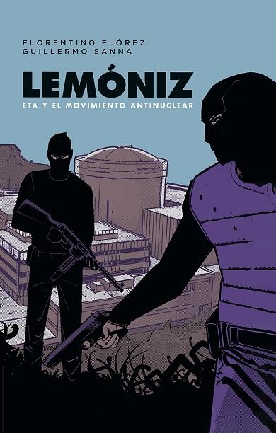 LEMÓNIZ. ETA Y EL MOVIMIENTO ANTINUCLEAR | 9788467984248 | FLORENTINO FLÓREZ/GUILLERMO SANNA | Llibreria L'Altell - Llibreria Online de Banyoles | Comprar llibres en català i castellà online - Llibreria de Girona