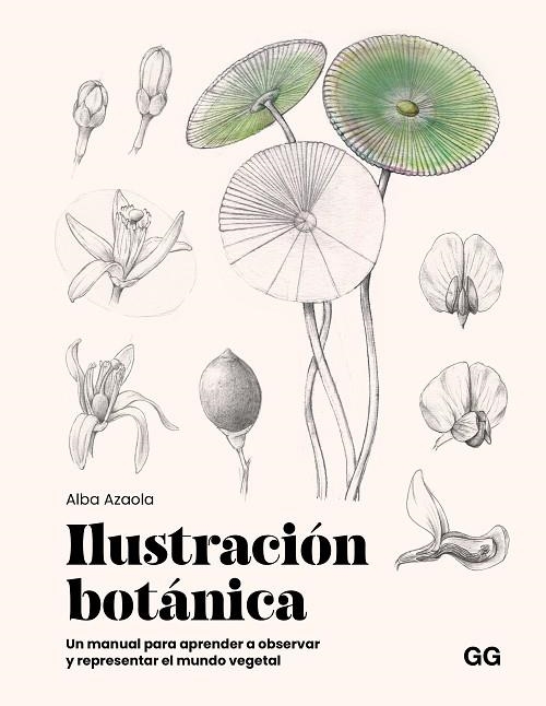 ILUSTRACIÓN BOTÁNICA | 9788425236174 | AZAOLA SANTOS, ALBA | Llibreria Online de Banyoles | Comprar llibres en català i castellà online