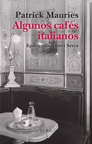 ALGUNOS CAFÉS ITALIANOS | 9791399013481 | MAURIÈS, PATRICK | Llibreria Online de Banyoles | Comprar llibres en català i castellà online