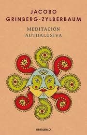 MEDITACIÓN AUTOALUSIVA | 9786073854047 | JACOBO GRINBERG-ZYLBERBAUM | Llibreria Online de Banyoles | Comprar llibres en català i castellà online