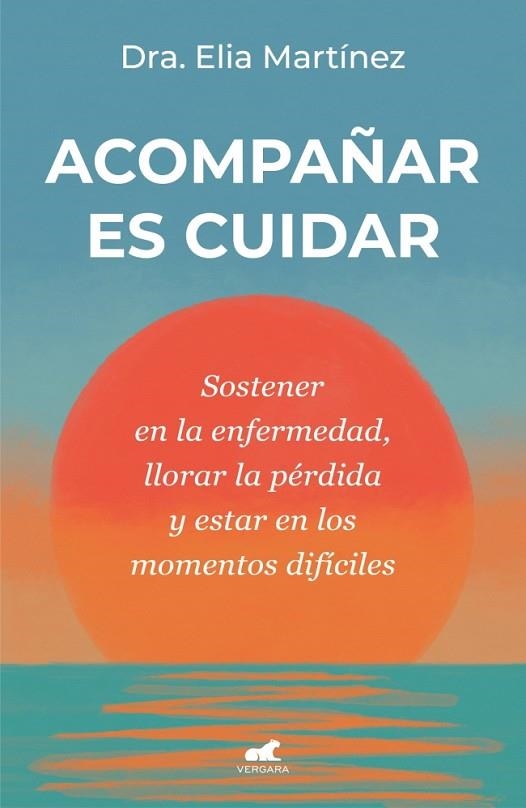 ACOMPAÑAR ES CUIDAR | 9788410467712 | MARTÍNEZ, DRA. ELIA | Llibreria Online de Banyoles | Comprar llibres en català i castellà online