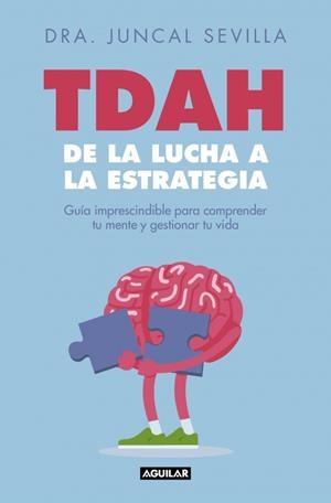 TDAH: DE LA LUCHA A LA ESTRATEGIA | 9788403526822 | SEVILLA, DRA. JUNCAL | Llibreria L'Altell - Llibreria Online de Banyoles | Comprar llibres en català i castellà online - Llibreria de Girona