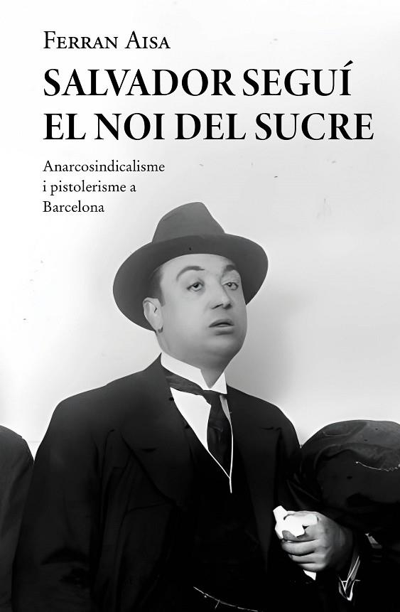SALVADOR SEGUÍ. EL NOI DEL SUCRE | 9788410131033 | AISA I PÀMPOLS, FERRAN | Llibreria Online de Banyoles | Comprar llibres en català i castellà online