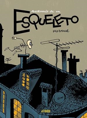 ANATOMÍA DE UN ESQUELETO | 9788410332379 | BROCAL, PEP | Llibreria Online de Banyoles | Comprar llibres en català i castellà online