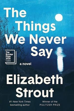 THINGS WE NEVER SAY, THE | 9798217154746 | STROUT, ELIZABETH | Llibreria Online de Banyoles | Comprar llibres en català i castellà online