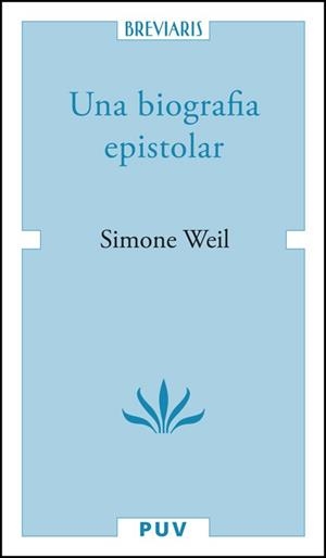 UNA BIOGRAFIA EPISTOLAR | 9788411184410 | WEIL, SIMONE | Llibreria Online de Banyoles | Comprar llibres en català i castellà online