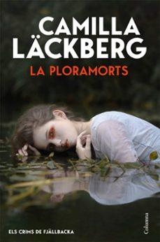 PLORAMORTS, LA | 9788466435406 | LÄCKBERG, CAMILLA | Llibreria L'Altell - Llibreria Online de Banyoles | Comprar llibres en català i castellà online - Llibreria de Girona