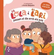 LA LOLA I EL LARI PASSEN EL DIA AMB ELS AVIS | 9788466160544 | TELLECHEA, TERESA | Llibreria Online de Banyoles | Comprar llibres en català i castellà online