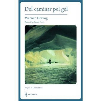 DEL CAMINAR PEL GEL | 9788409892266 | HERZOG, WERNER | Llibreria Online de Banyoles | Comprar llibres en català i castellà online