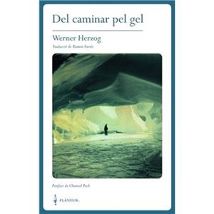 DEL CAMINAR PEL GEL | 9788409892266 | HERZOG, WERNER | Llibreria Online de Banyoles | Comprar llibres en català i castellà online