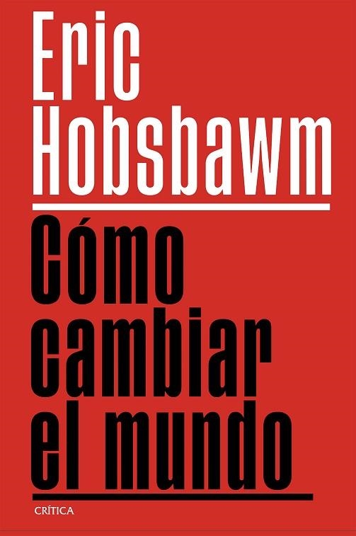 CÓMO CAMBIAR EL MUNDO | 9788491999201 | HOBSBAWM, ERIC | Llibreria Online de Banyoles | Comprar llibres en català i castellà online