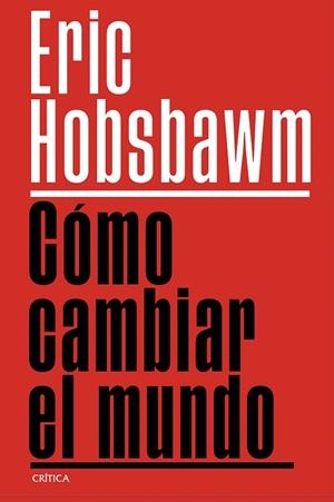 CÓMO CAMBIAR EL MUNDO | 9788491999201 | HOBSBAWM, ERIC | Llibreria Online de Banyoles | Comprar llibres en català i castellà online