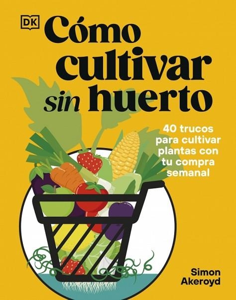 CÓMO CULTIVAR SIN HUERTO | 9780241837825 | AKEROYD, SIMON | Llibreria L'Altell - Llibreria Online de Banyoles | Comprar llibres en català i castellà online - Llibreria de Girona