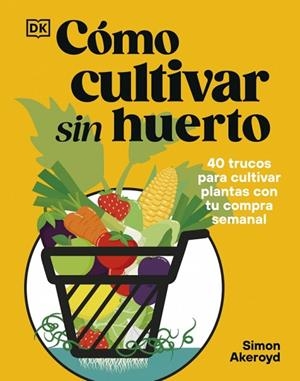 CÓMO CULTIVAR SIN HUERTO | 9780241837825 | AKEROYD, SIMON | Llibreria L'Altell - Llibreria Online de Banyoles | Comprar llibres en català i castellà online - Llibreria de Girona