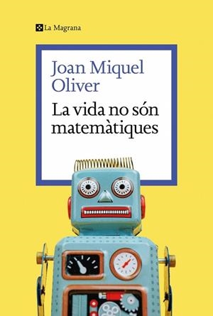 LA VIDA NO SÓN MATEMÀTIQUES | 9788419334626 | OLIVER, JOAN MIQUEL | Llibreria Online de Banyoles | Comprar llibres en català i castellà online