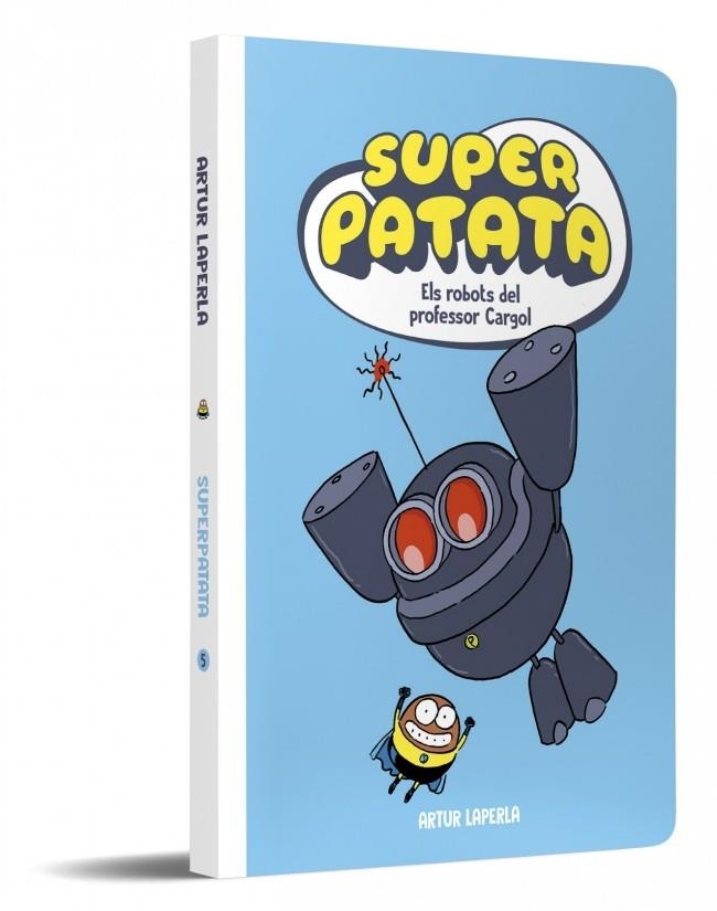 SUPERPATATA 5 - ELS ROBOTS DEL PROFESSOR CARGOL (NOVA EDICIÓ) | 9788448874636 | LAPERLA, ARTUR | Llibreria L'Altell - Llibreria Online de Banyoles | Comprar llibres en català i castellà online - Llibreria de Girona