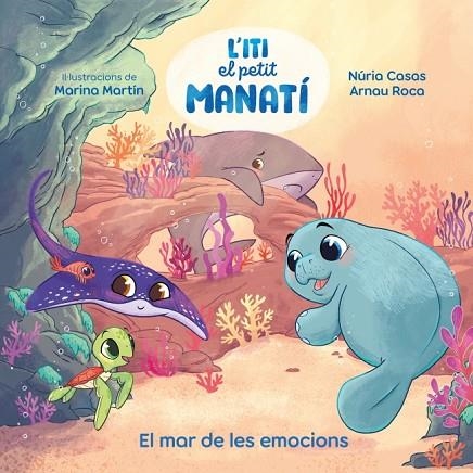 ITI, EL PETIT MANATÍ - EL MAR DE LES EMOCIONS | 9788448873912 | CASAS (@NURIACASASC), NURIA/ROCA SANTACANA, ARNAU | Llibreria Online de Banyoles | Comprar llibres en català i castellà online