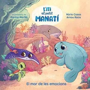 ITI, EL PETIT MANATÍ - EL MAR DE LES EMOCIONS | 9788448873912 | CASAS (@NURIACASASC), NURIA/ROCA SANTACANA, ARNAU | Llibreria Online de Banyoles | Comprar llibres en català i castellà online